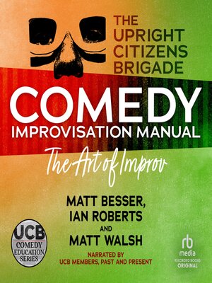 The Upright Citizens Brigade Comedy Improv Manual - Audiobook
